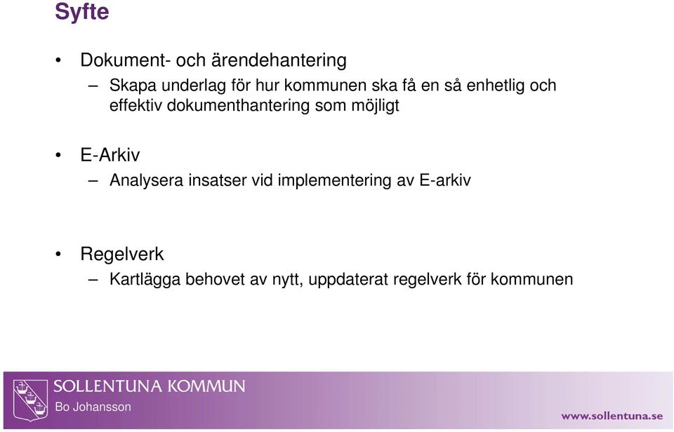 som möjligt E-Arkiv Analysera insatser vid implementering av