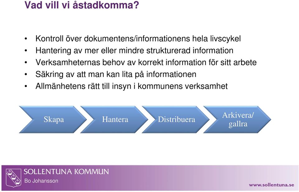 mindre strukturerad information Verksamheternas behov av korrekt information för