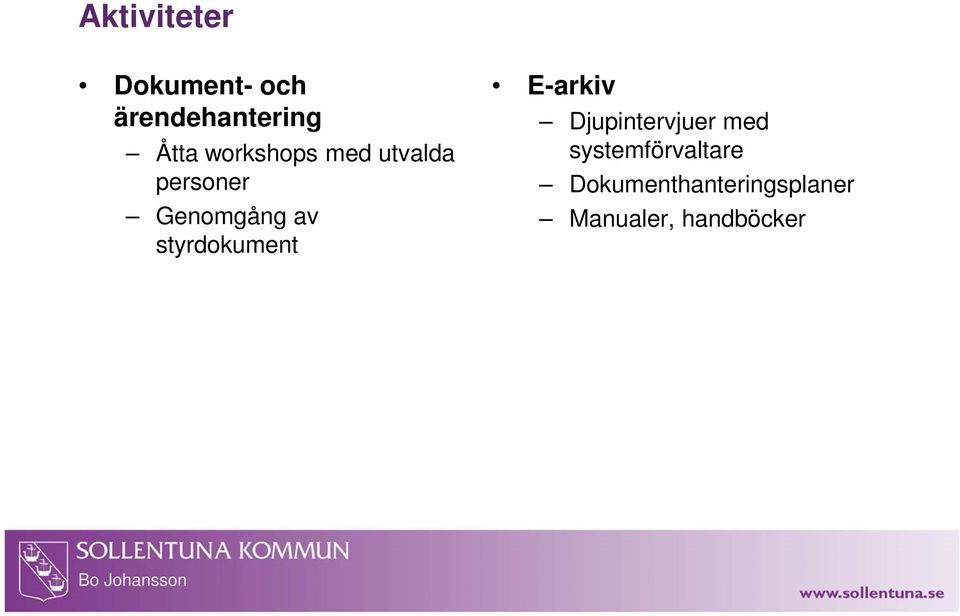 styrdokument E-arkiv Djupintervjuer med