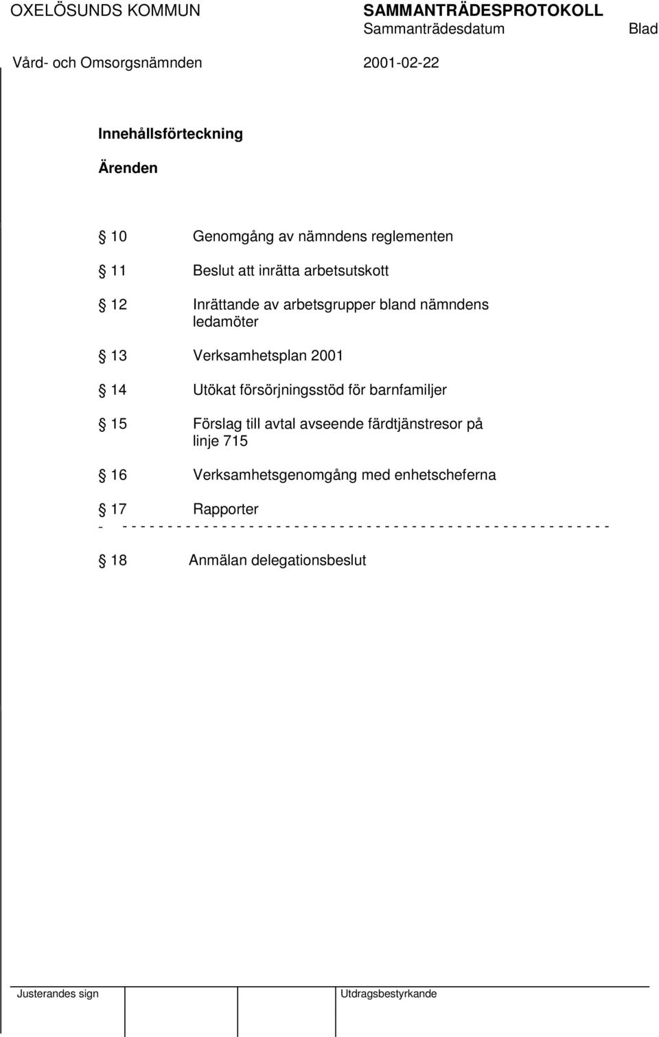 2001 14 Utökat försörjningsstöd för barnfamiljer 15 Förslag till avtal avseende