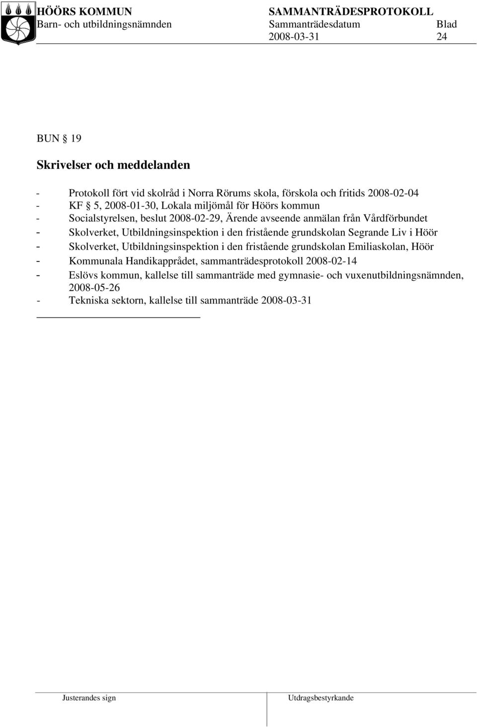 grundskolan Segrande Liv i Höör - Skolverket, Utbildningsinspektion i den fristående grundskolan Emiliaskolan, Höör - Kommunala Handikapprådet,