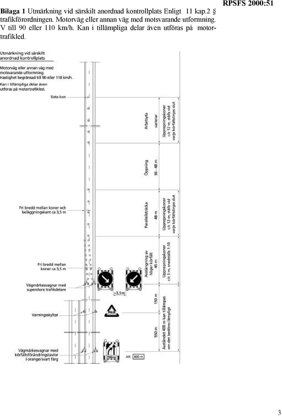 Motorväg eller annan väg med motsvarande utformning.