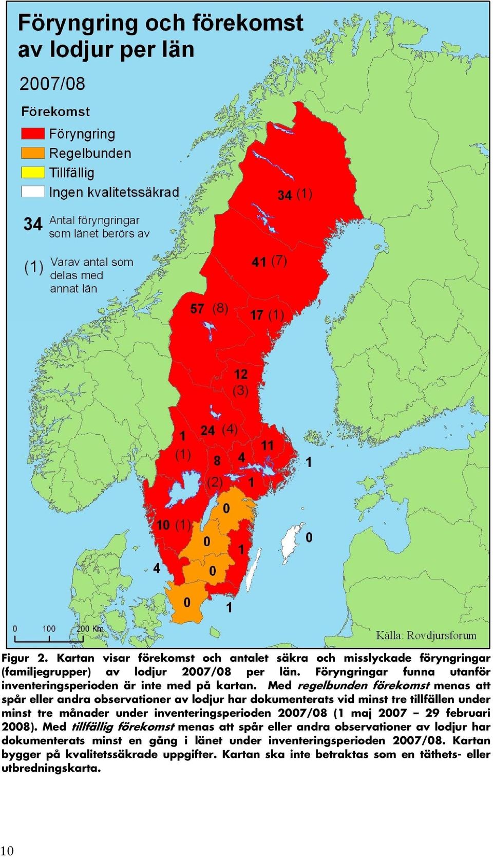 Med regelbunden förekomst menas att spår eller andra observationer av lodjur har dokumenterats vid minst tre tillfällen under minst tre månader under