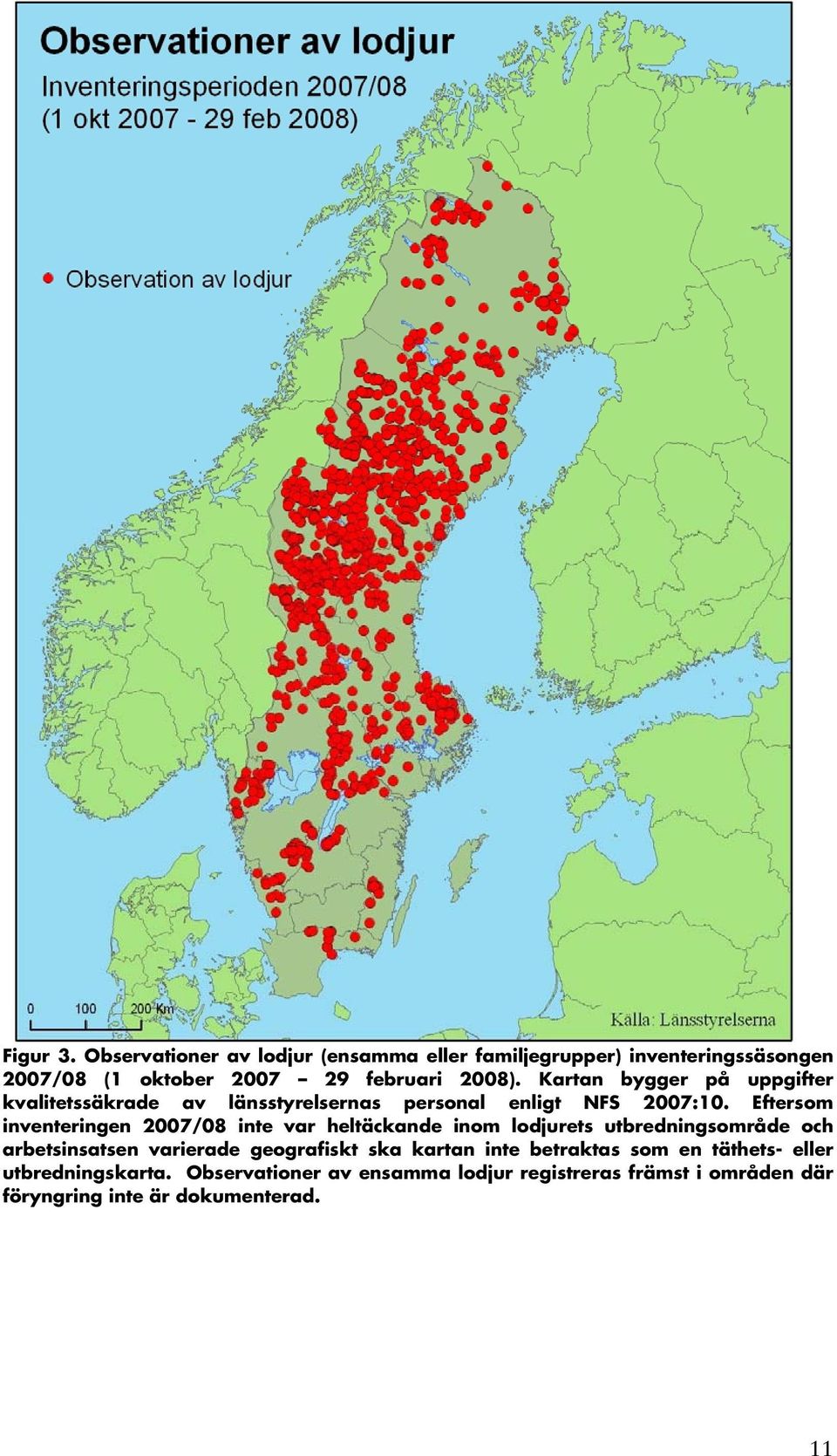 Eftersom inventeringen 2007/08 inte var heltäckande inom lodjurets utbredningsområde och arbetsinsatsen varierade geografiskt