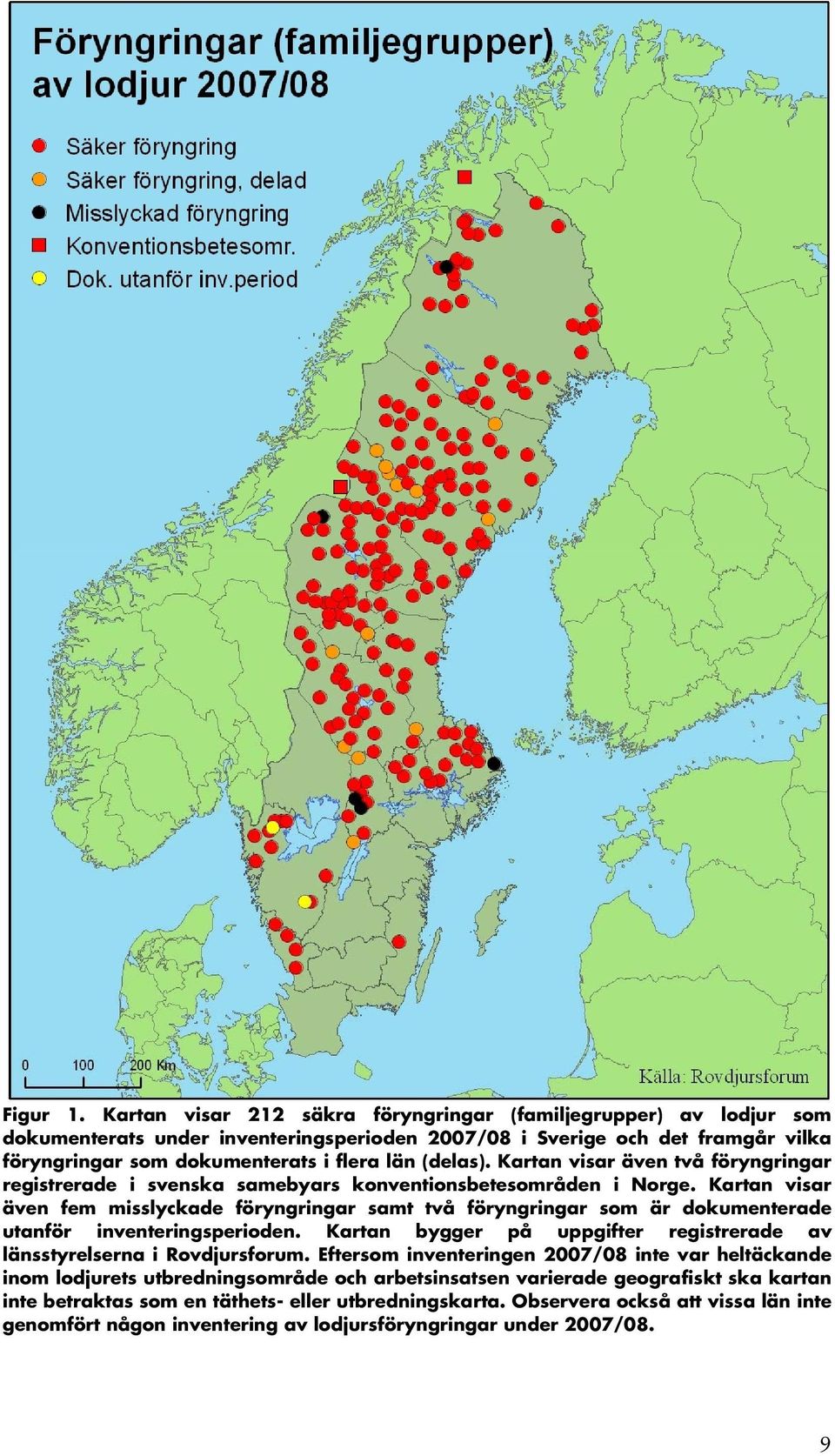 Kartan visar även två föryngringar registrerade i svenska samebyars konventionsbetesområden i Norge.