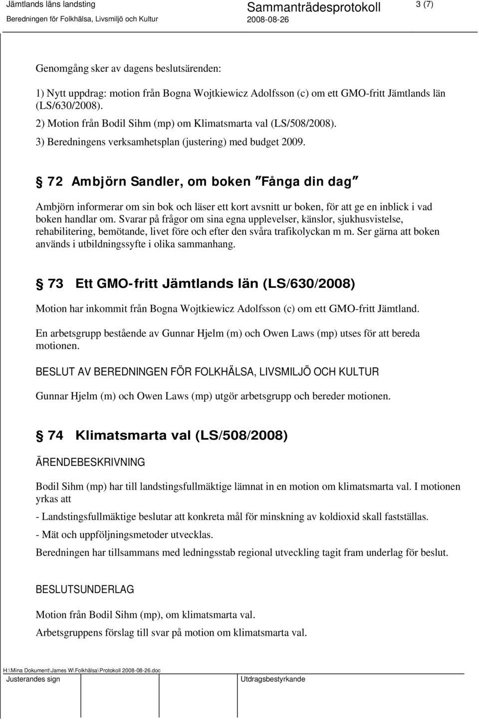 72 Ambjörn Sandler, om boken Fånga din dag Ambjörn informerar om sin bok och läser ett kort avsnitt ur boken, för att ge en inblick i vad boken handlar om.