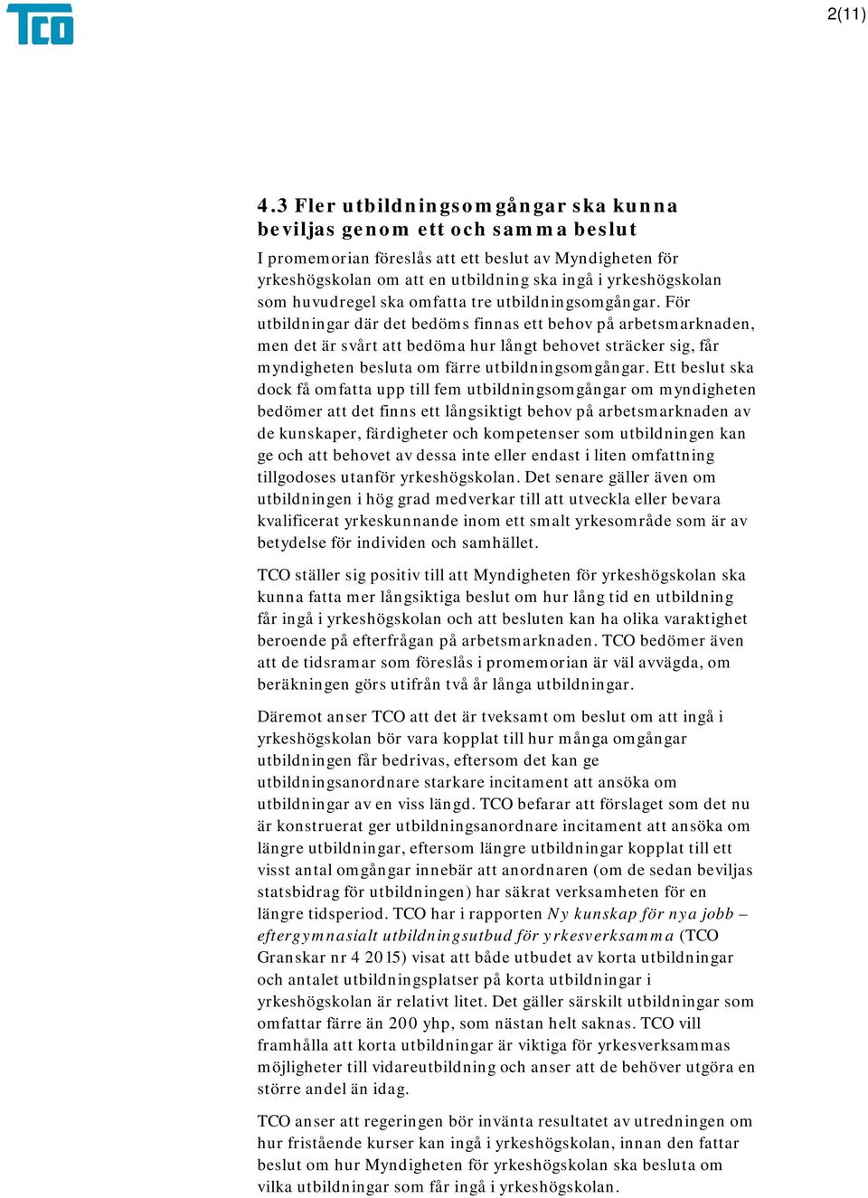huvudregel ska omfatta tre utbildningsomgångar.