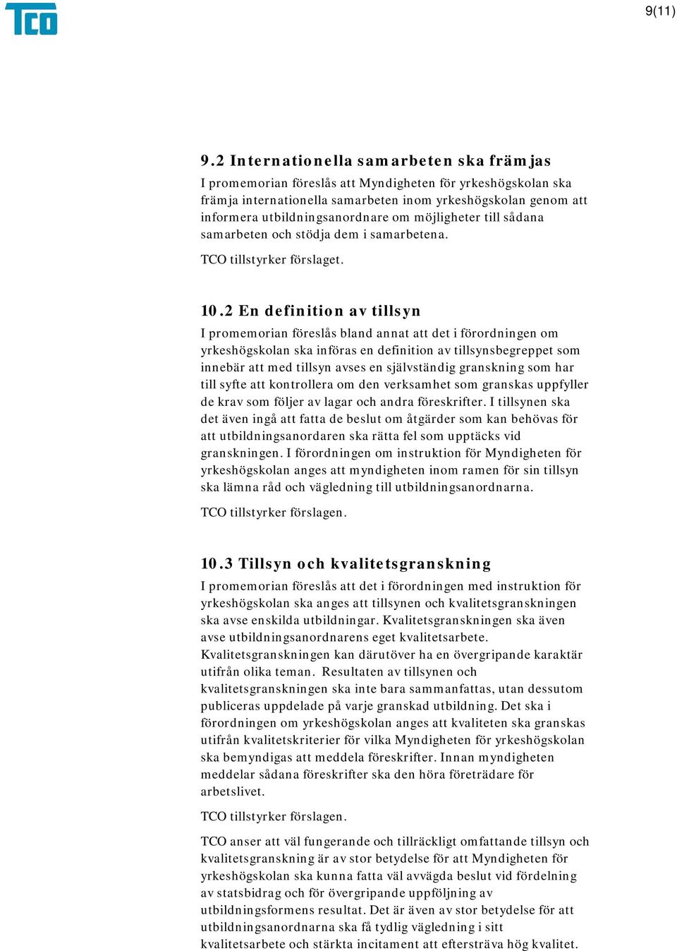 om möjligheter till sådana samarbeten och stödja dem i samarbetena. TCO tillstyrker förslaget. 10.