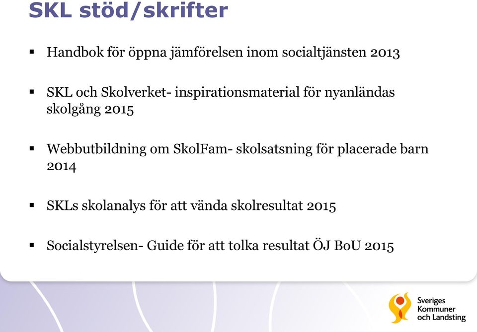 Webbutbildning om SkolFam- skolsatsning för placerade barn 2014 SKLs