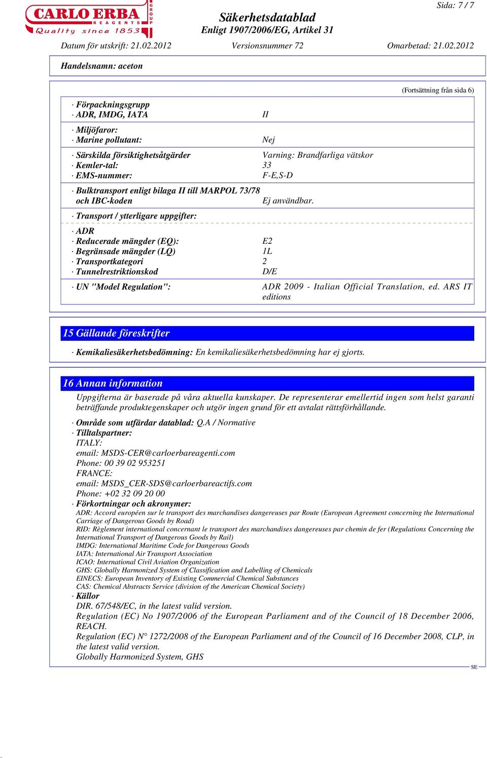 användbar. (Fortsättning från sida 6) UN "Model Regulation": ADR 2009 - Italian Official Translation, ed.