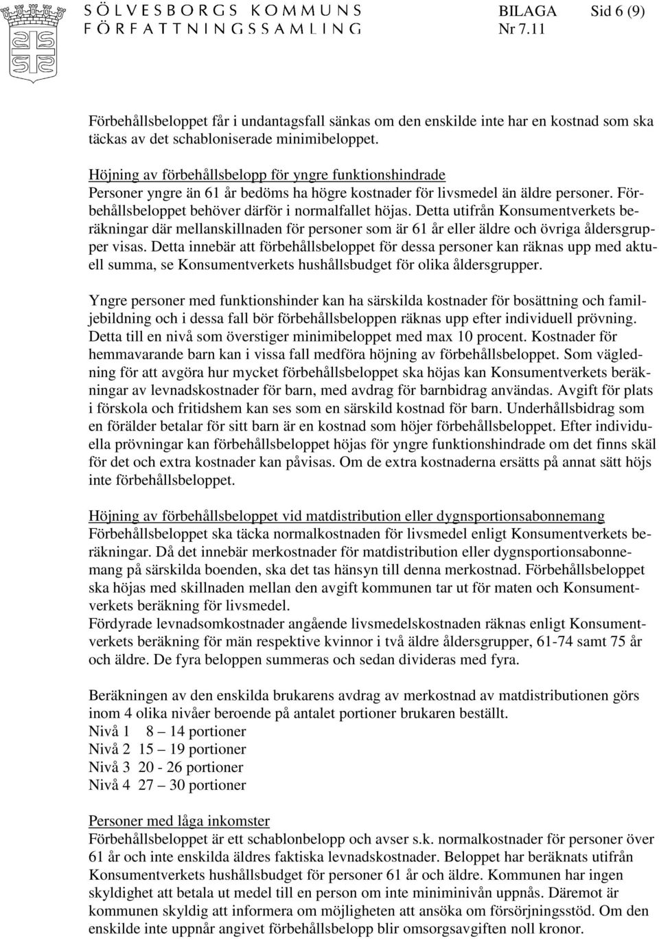 Detta utifrån Konsumentverkets beräkningar där mellanskillnaden för personer som är 61 år eller äldre och övriga åldersgrupper visas.