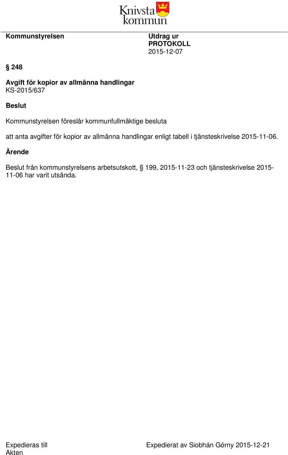 enligt tabell i tjänsteskrivelse 2015-11-06.