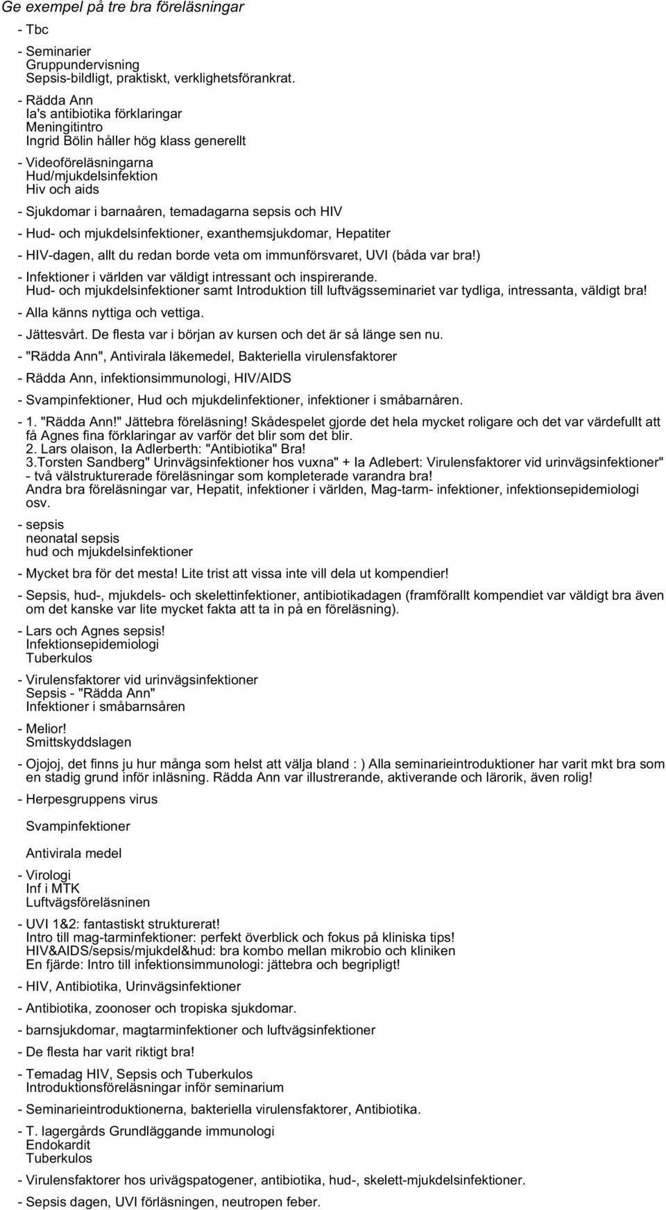 och HIV - Hud- och mjukdelsinfektioner, exanthemsjukdomar, Hepatiter - HIV-dagen, allt du redan borde veta om immunförsvaret, UVI (båda var bra!
