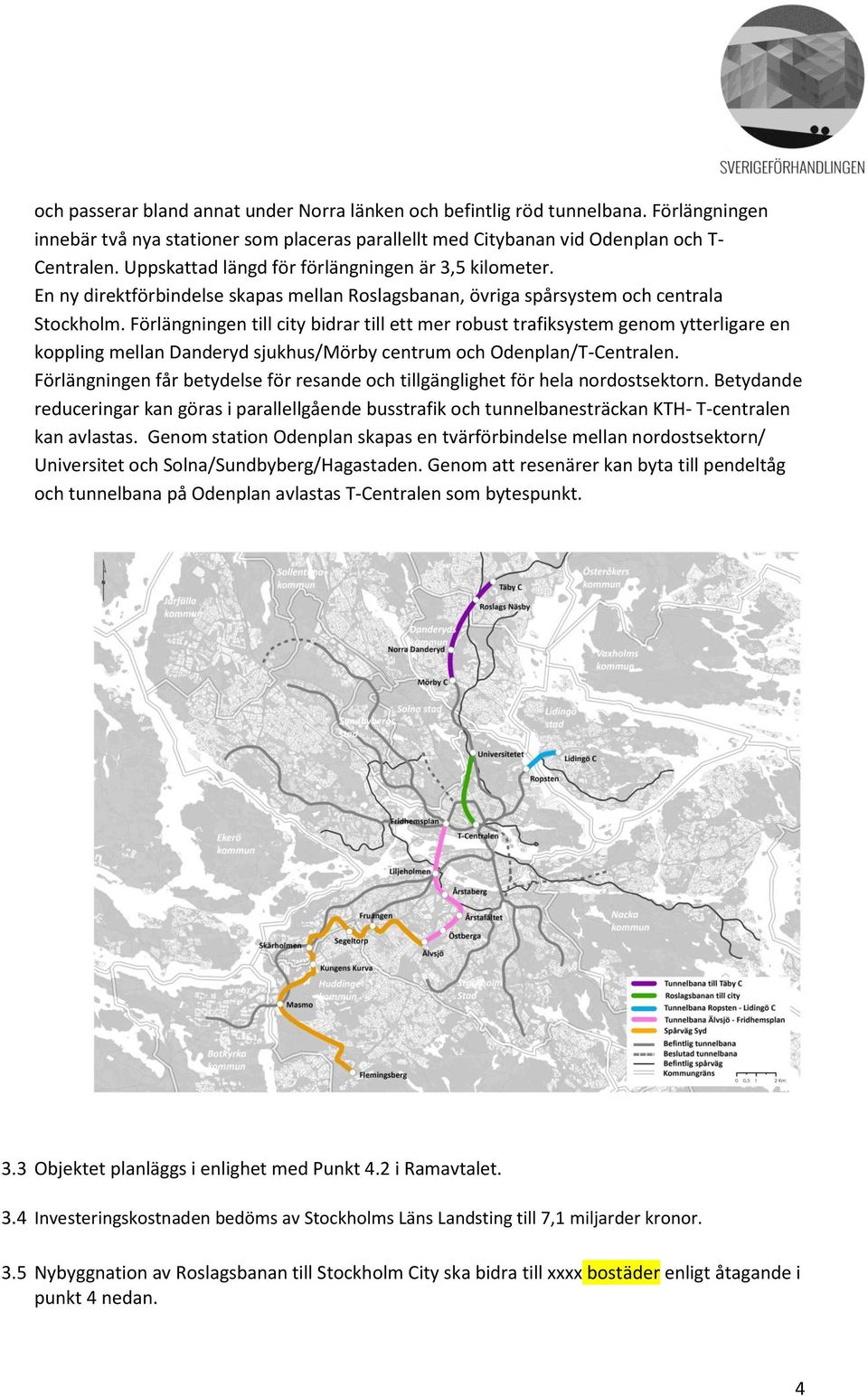 Förlängningen till city bidrar till ett mer robust trafiksystem genom ytterligare en koppling mellan Danderyd sjukhus/mörby centrum och Odenplan/T-Centralen.