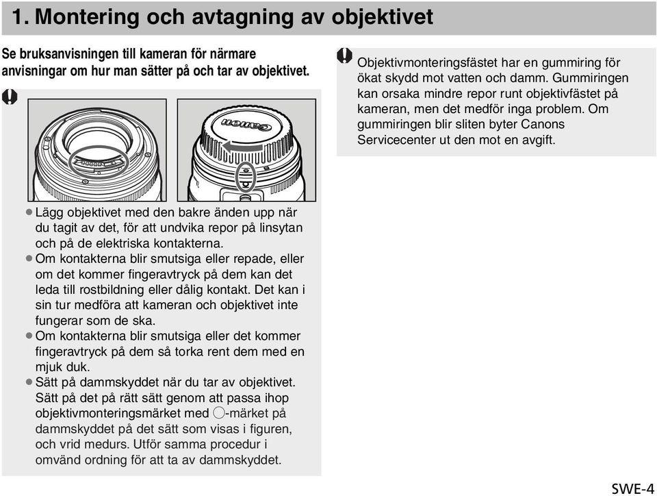 Om gummiringen blir sliten byter Canons Servicecenter ut den mot en avgift.