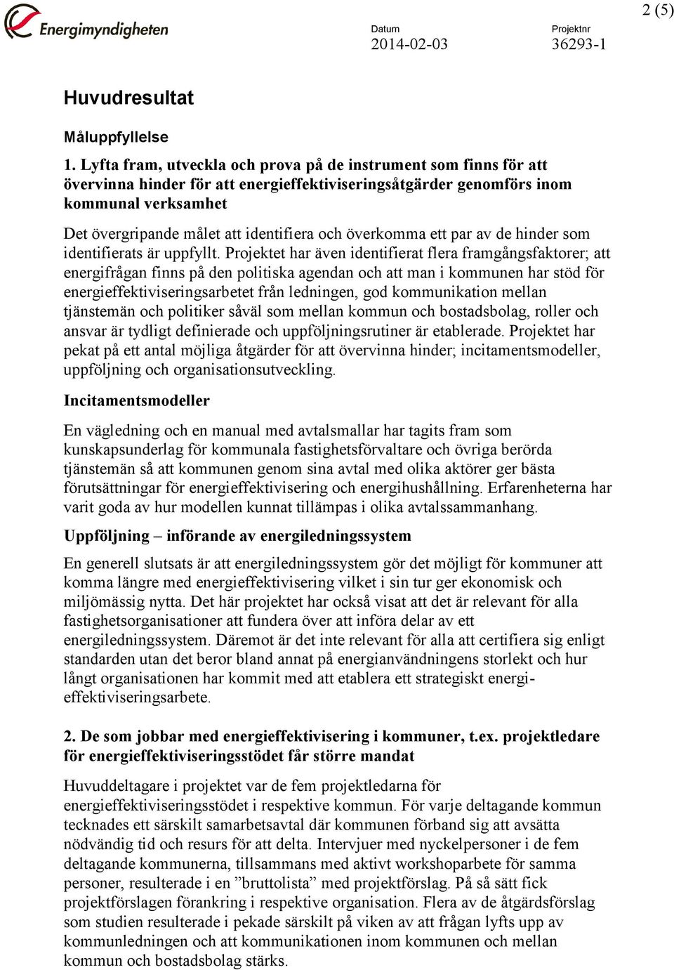 överkomma ett par av de hinder som identifierats är uppfyllt.