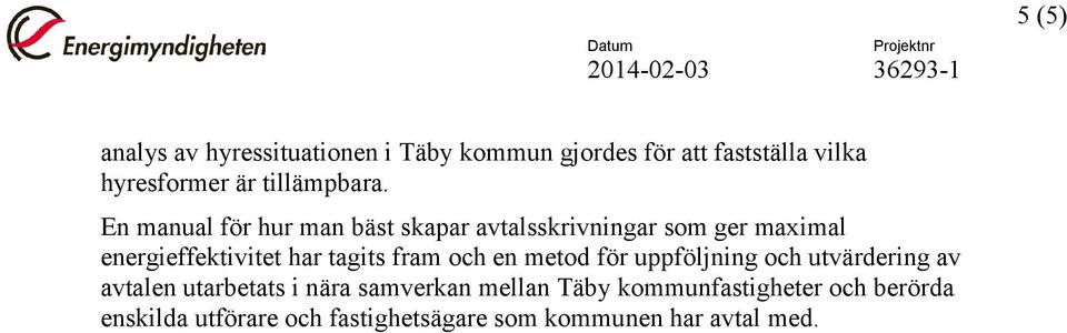 En manual för hur man bäst skapar avtalsskrivningar som ger maximal energieffektivitet har tagits