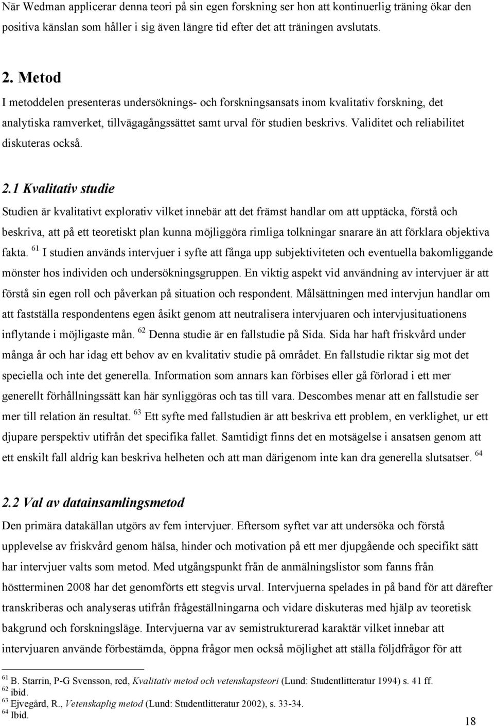 Validitet och reliabilitet diskuteras också. 2.