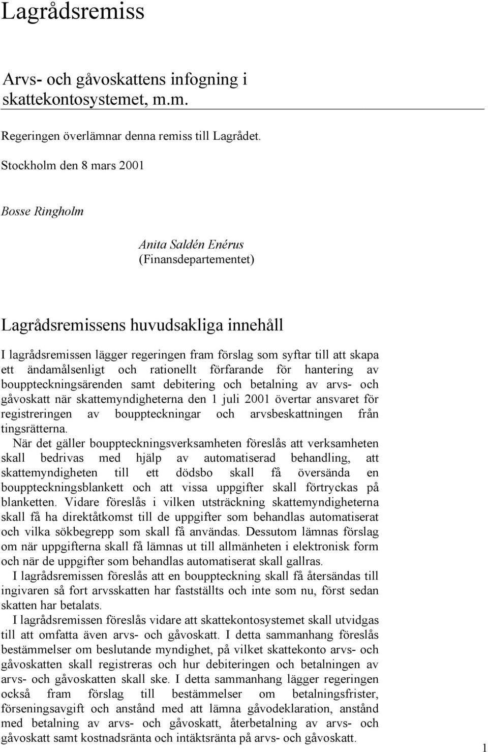 ett ändamålsenligt och rationellt förfarande för hantering av bouppteckningsärenden samt debitering och betalning av arvs- och gåvoskatt när skattemyndigheterna den 1 juli 2001 övertar ansvaret för