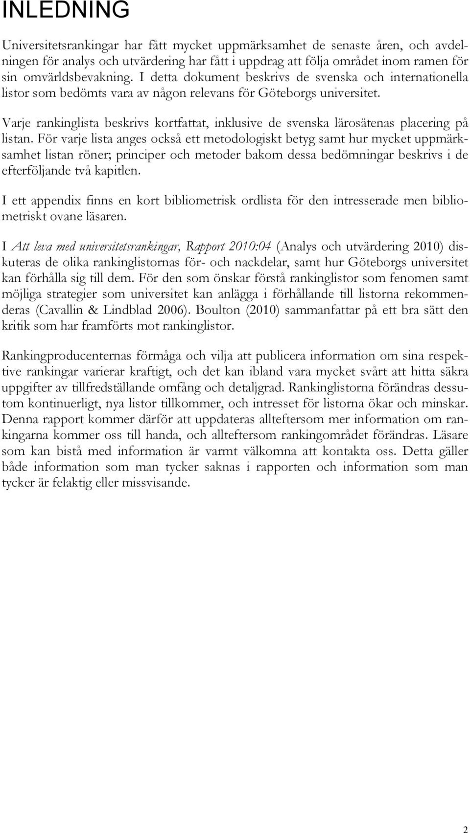 Varje rankinglista beskrivs kortfattat, inklusive de svenska lärosätenas placering på listan.