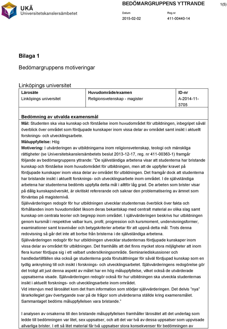 området samt insikt i aktuellt forsknings- och utvecklingsarbete.