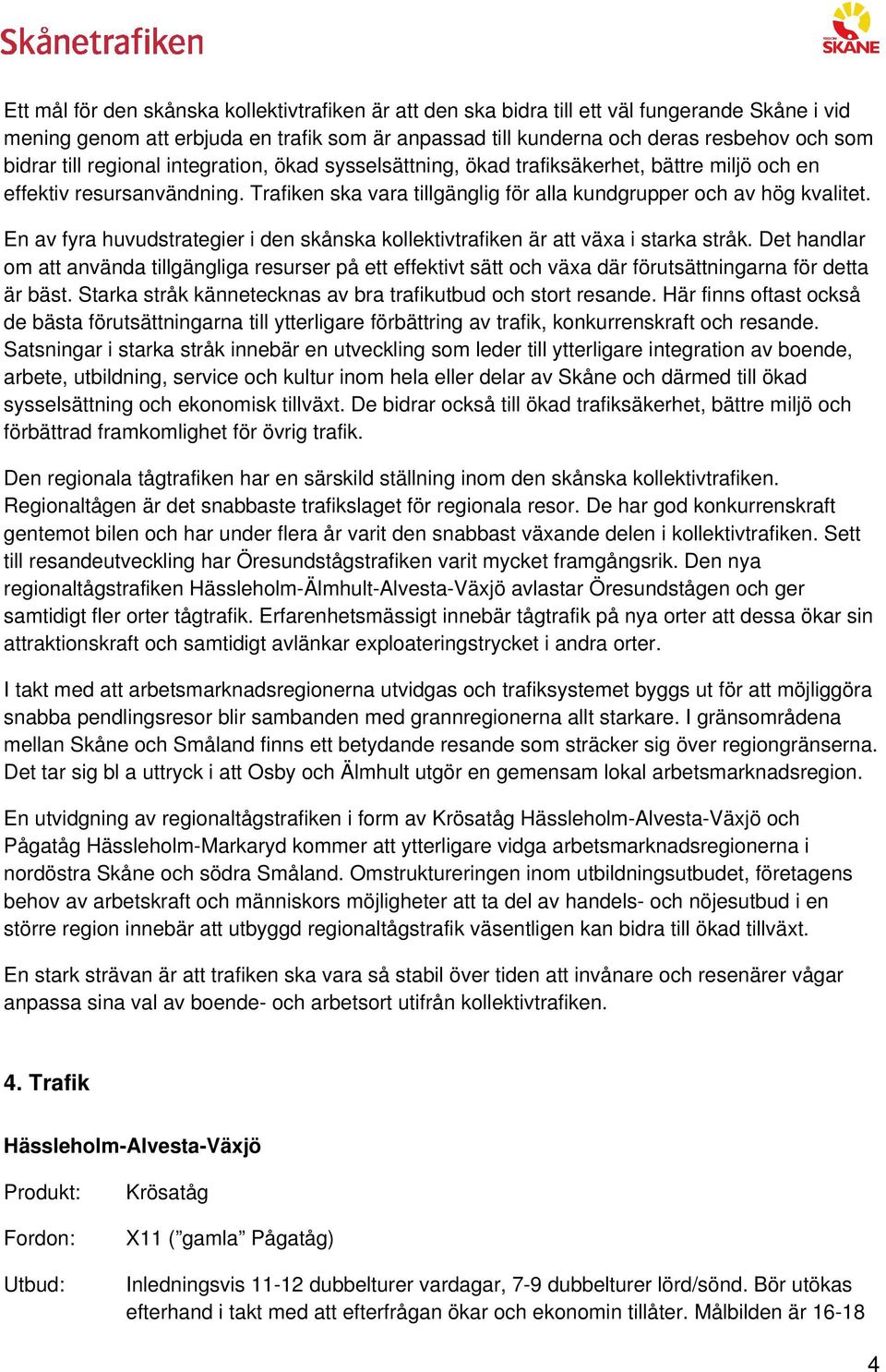 En av fyra huvudstrategier i den skånska kollektivtrafiken är att växa i starka stråk.