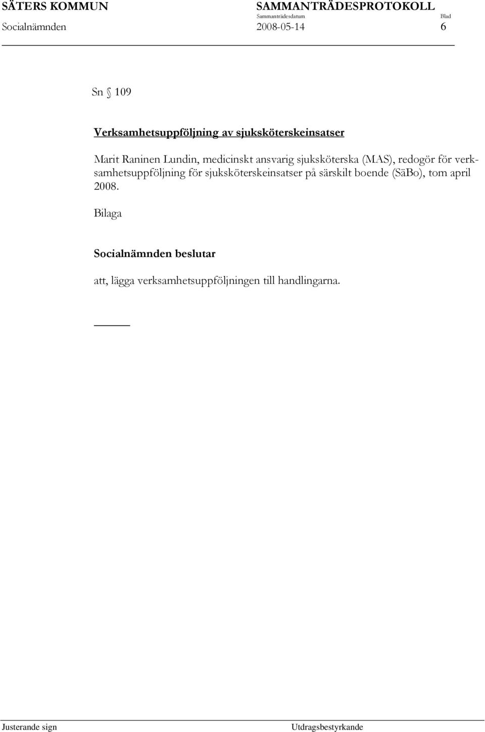 (MAS), redogör för verksamhetsuppföljning för sjuksköterskeinsatser på