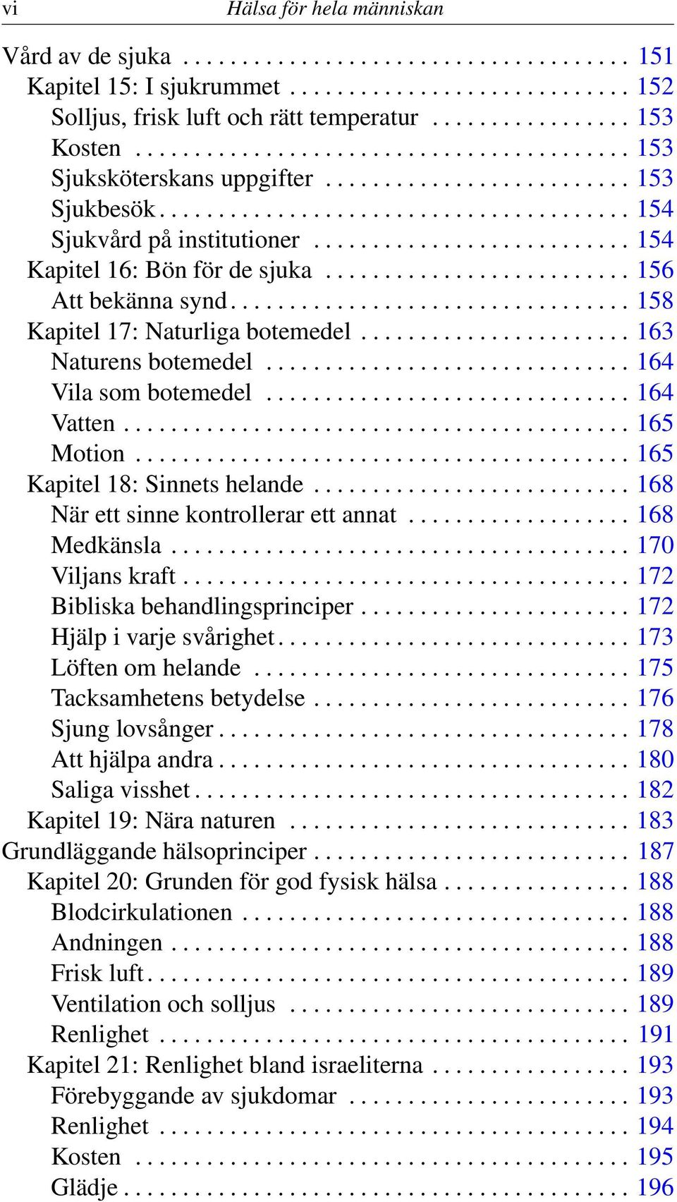 .......................... 154 Kapitel 16: Bön för de sjuka.......................... 156 Att bekänna synd.................................. 158 Kapitel 17: Naturliga botemedel.