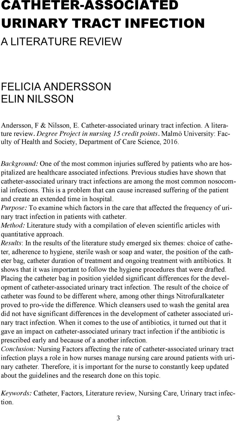 Background: One of the most common injuries suffered by patients who are hospitalized are healthcare associated infections.