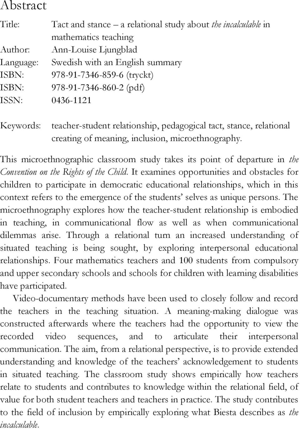 This microethnographic classroom study takes its point of departure in the Convention on the Rights of the Child.