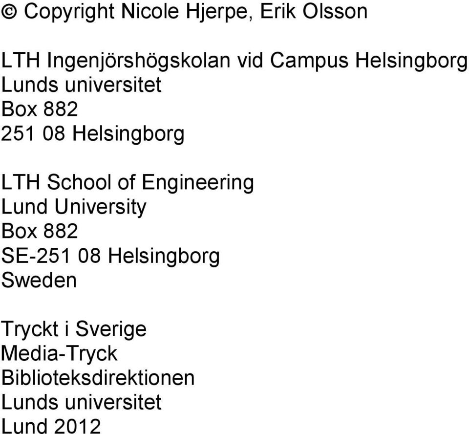 Engineering Lund University Box 882 SE-251 08 Helsingborg Sweden Tryckt