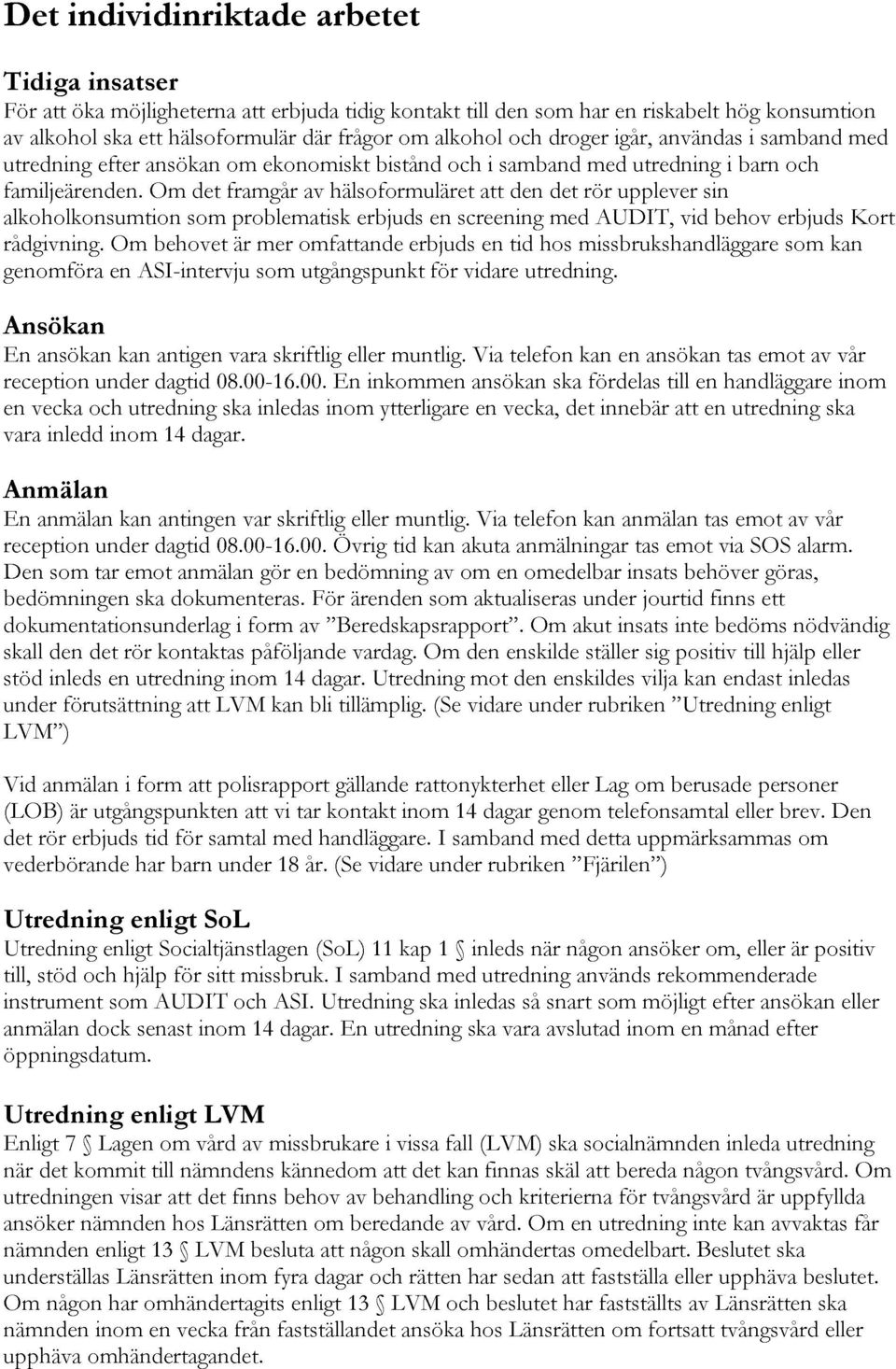 alkohol och screening till att en i den samband och tid den som hos droger det med missbrukshandläggare har rör med AUDIT, igår, en upplever utredning riskabelt användas vid sin behov hög i barn i