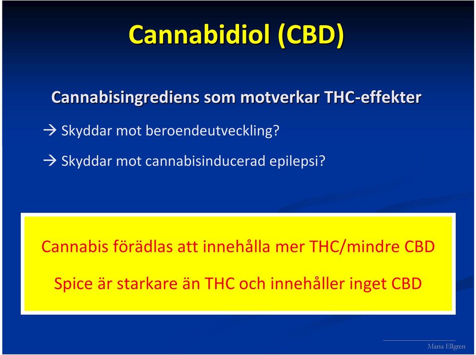 Skyddar mot cannabisinducerad epilepsi?