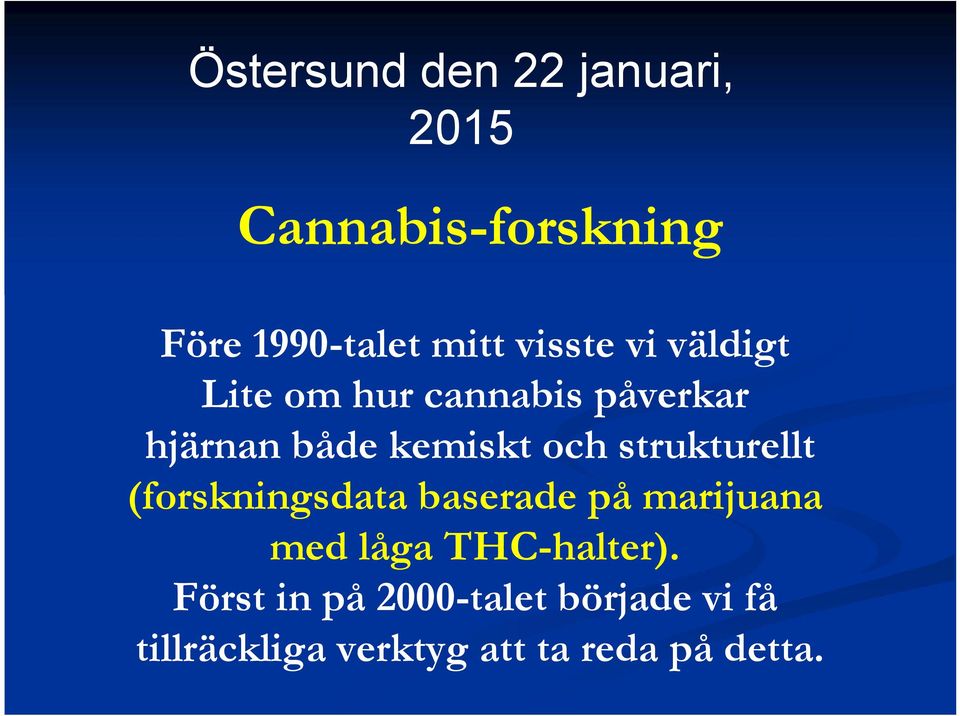 strukturellt (forskningsdata baserade på marijuana med låga THC-halter).
