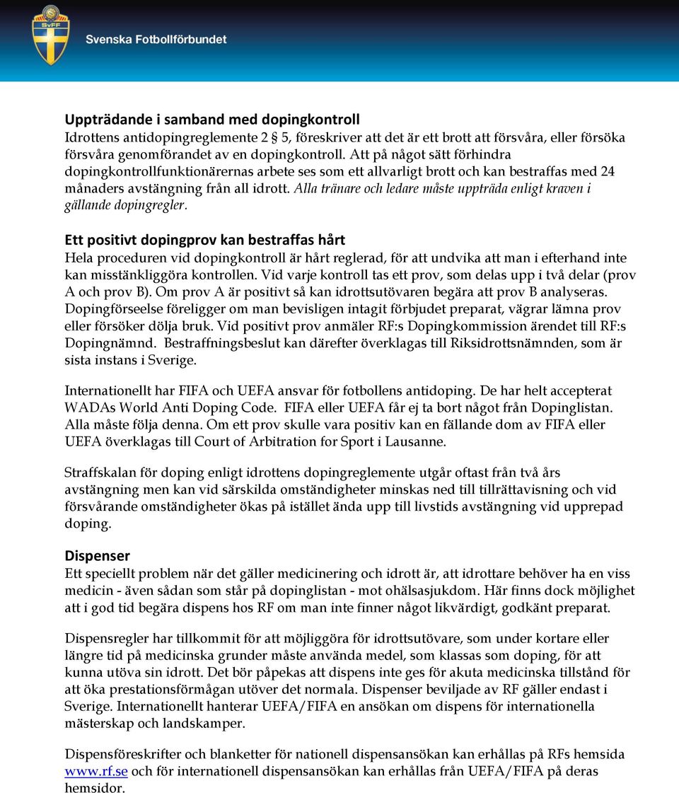 Alla tränare och ledare måste uppträda enligt kraven i gällande dopingregler.