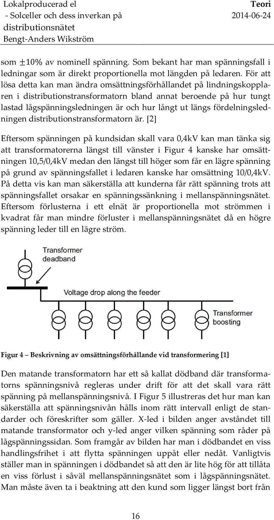 fördelningsledningen distributionstransformatorn är.