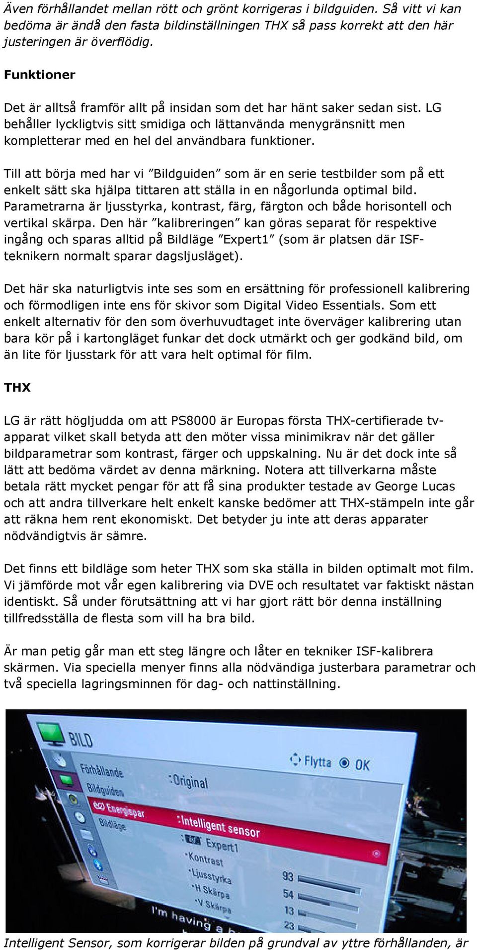 LG behåller lyckligtvis sitt smidiga och lättanvända menygränsnitt men kompletterar med en hel del användbara funktioner.