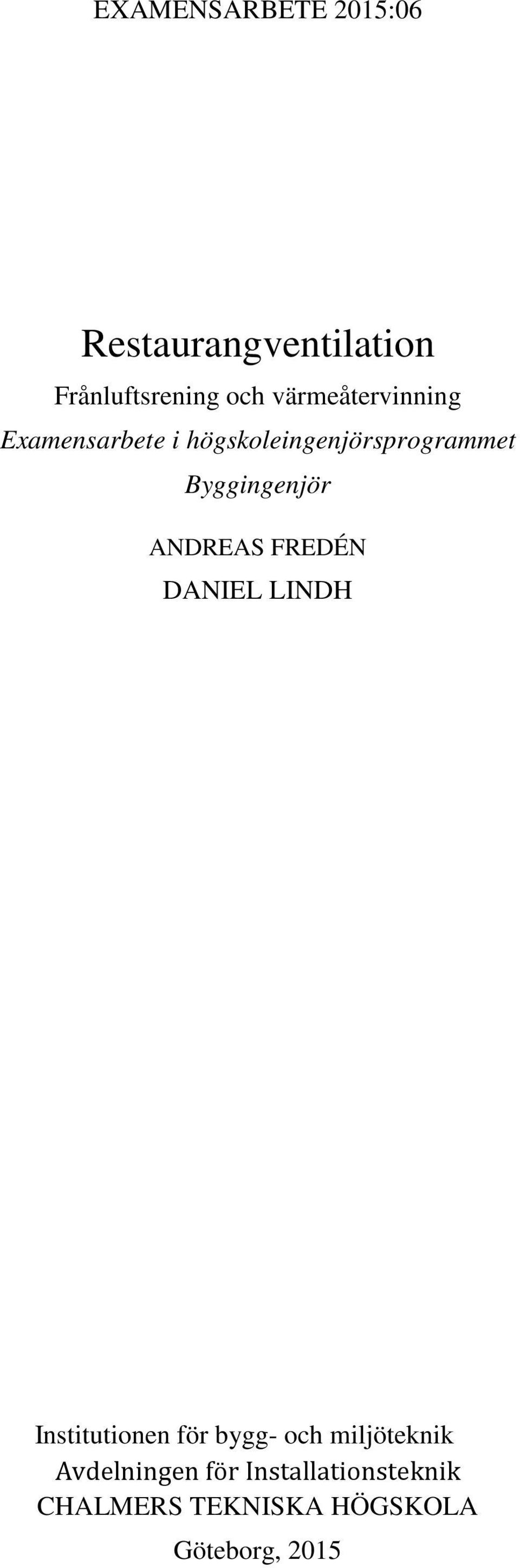 Byggingenjör ANDREAS FREDÉN DANIEL LINDH Institutionen för bygg- och