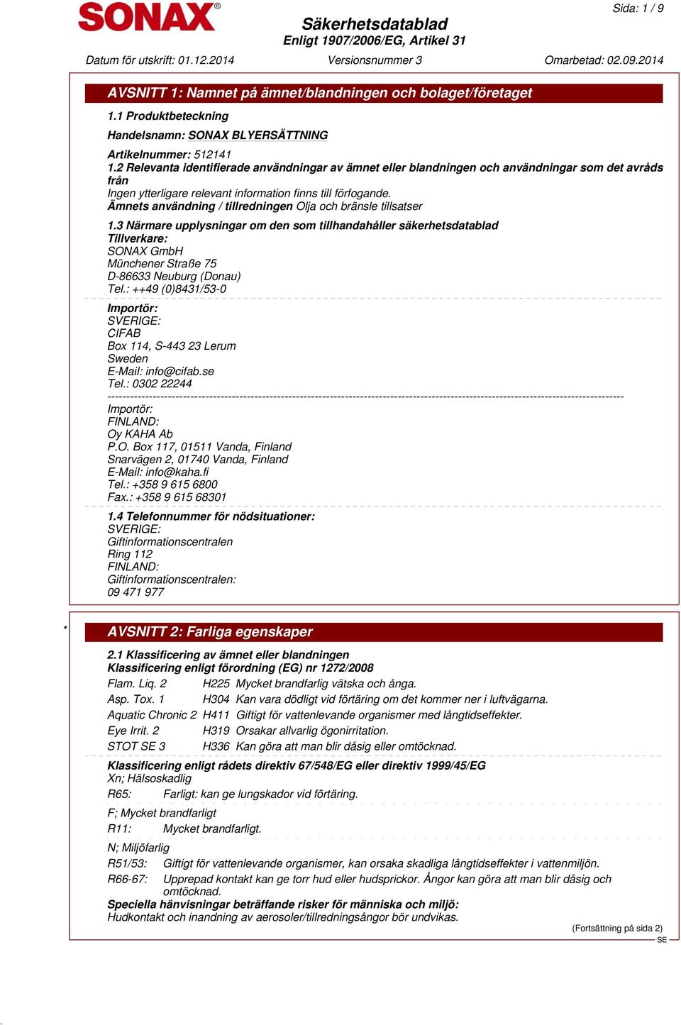 Ämnets användning / tillredningen Olja och bränsle tillsatser 1.