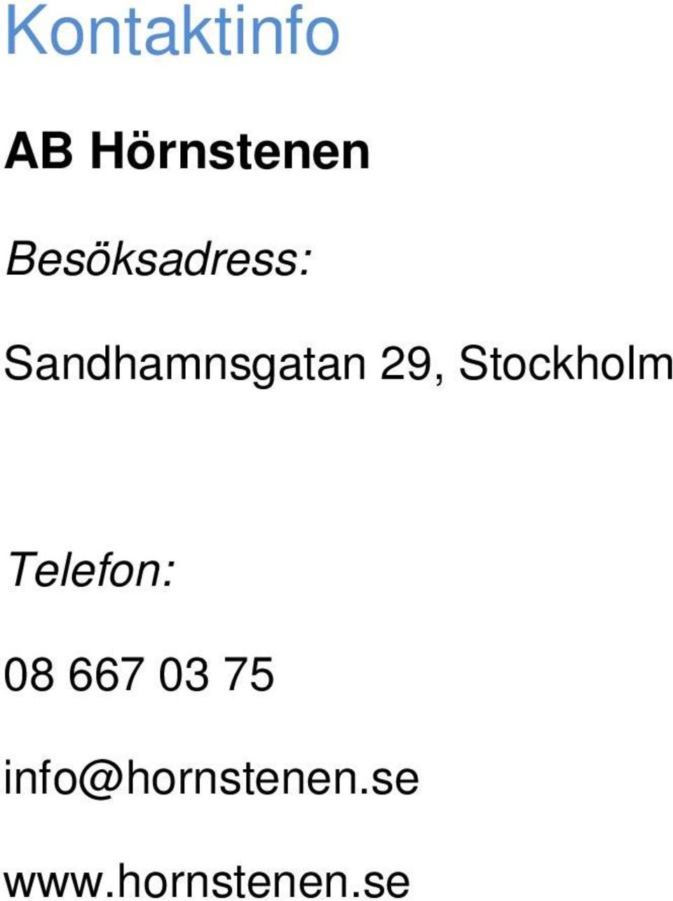 29, Stockholm Telefon: 08 667