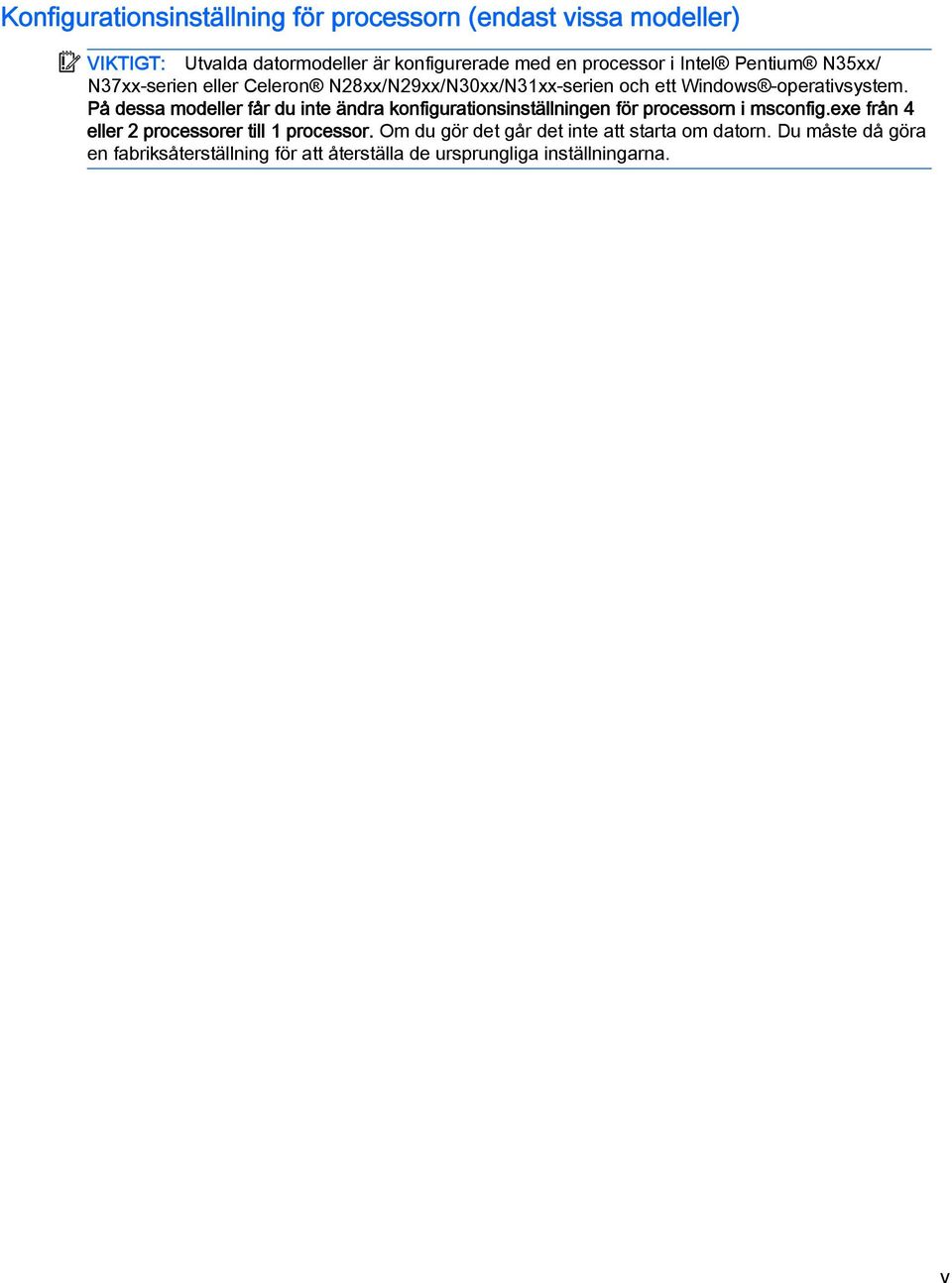 På dessa modeller får du inte ändra konfigurationsinställningen för processorn i msconfig.