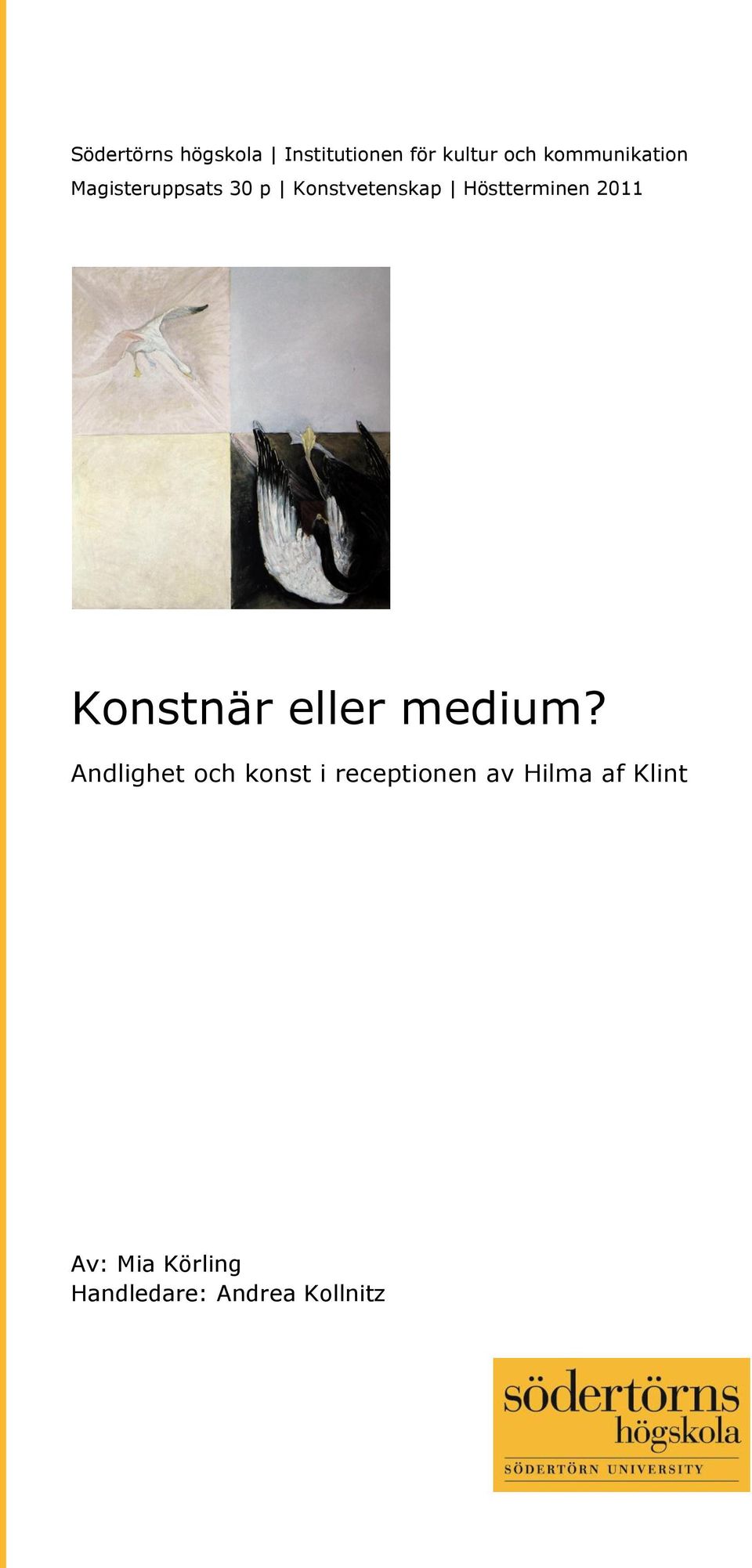 Höstterminen 2011 Konstnär eller medium?