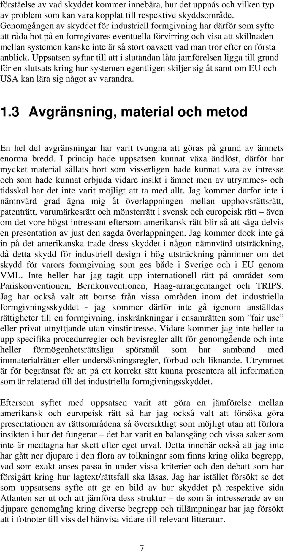 vad man tror efter en första anblick.