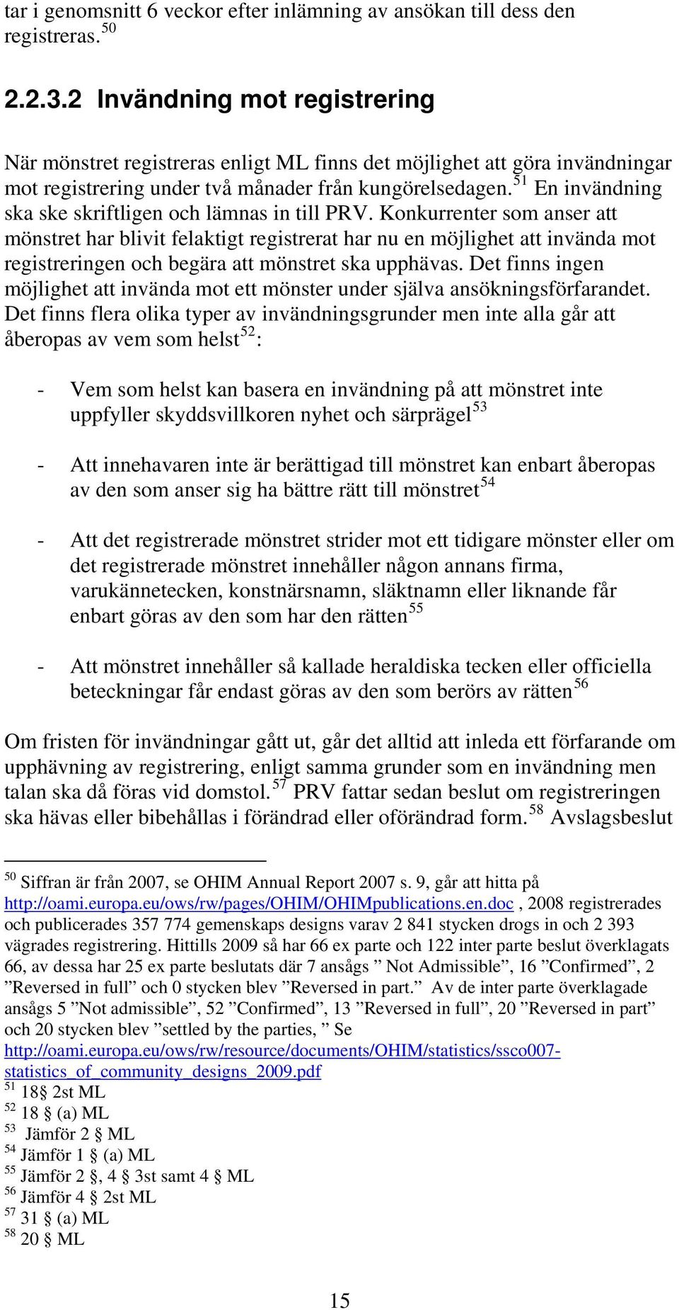 51 En invändning ska ske skriftligen och lämnas in till PRV.
