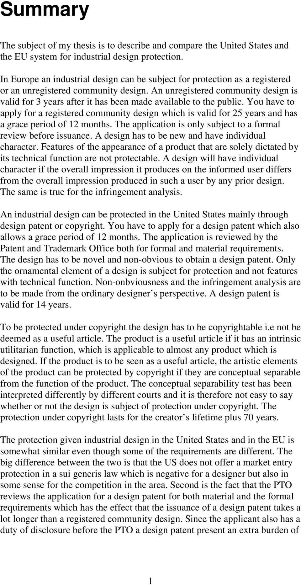 An unregistered community design is valid for 3 years after it has been made available to the public.