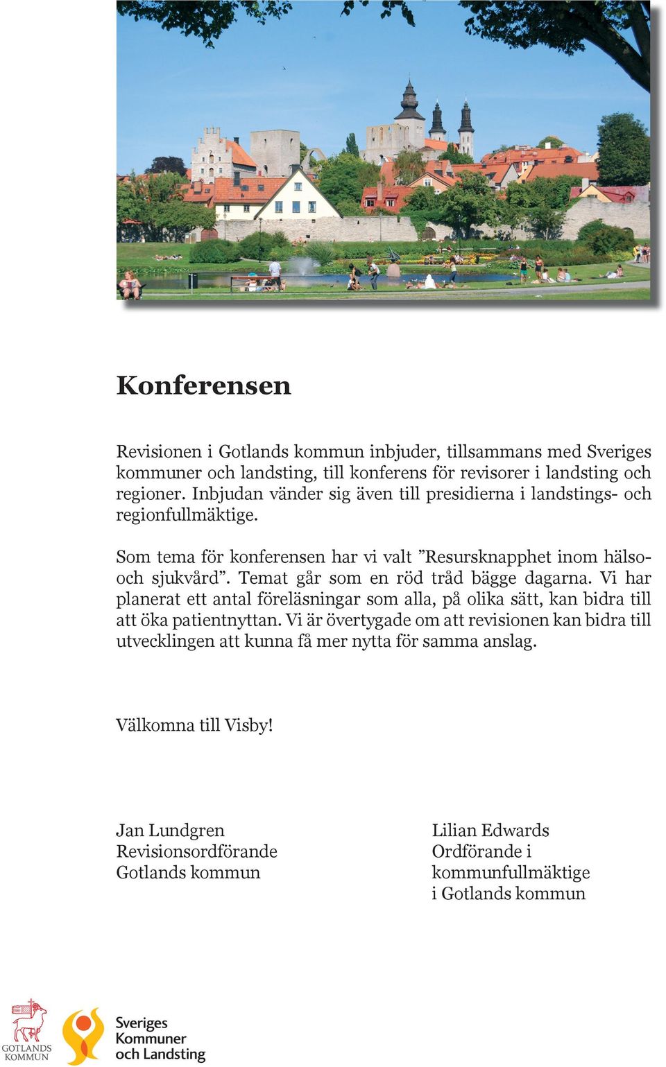 Temat går som en röd tråd bägge dagarna. Vi har planerat ett antal föreläsningar som alla, på olika sätt, kan bidra till att öka patientnyttan.