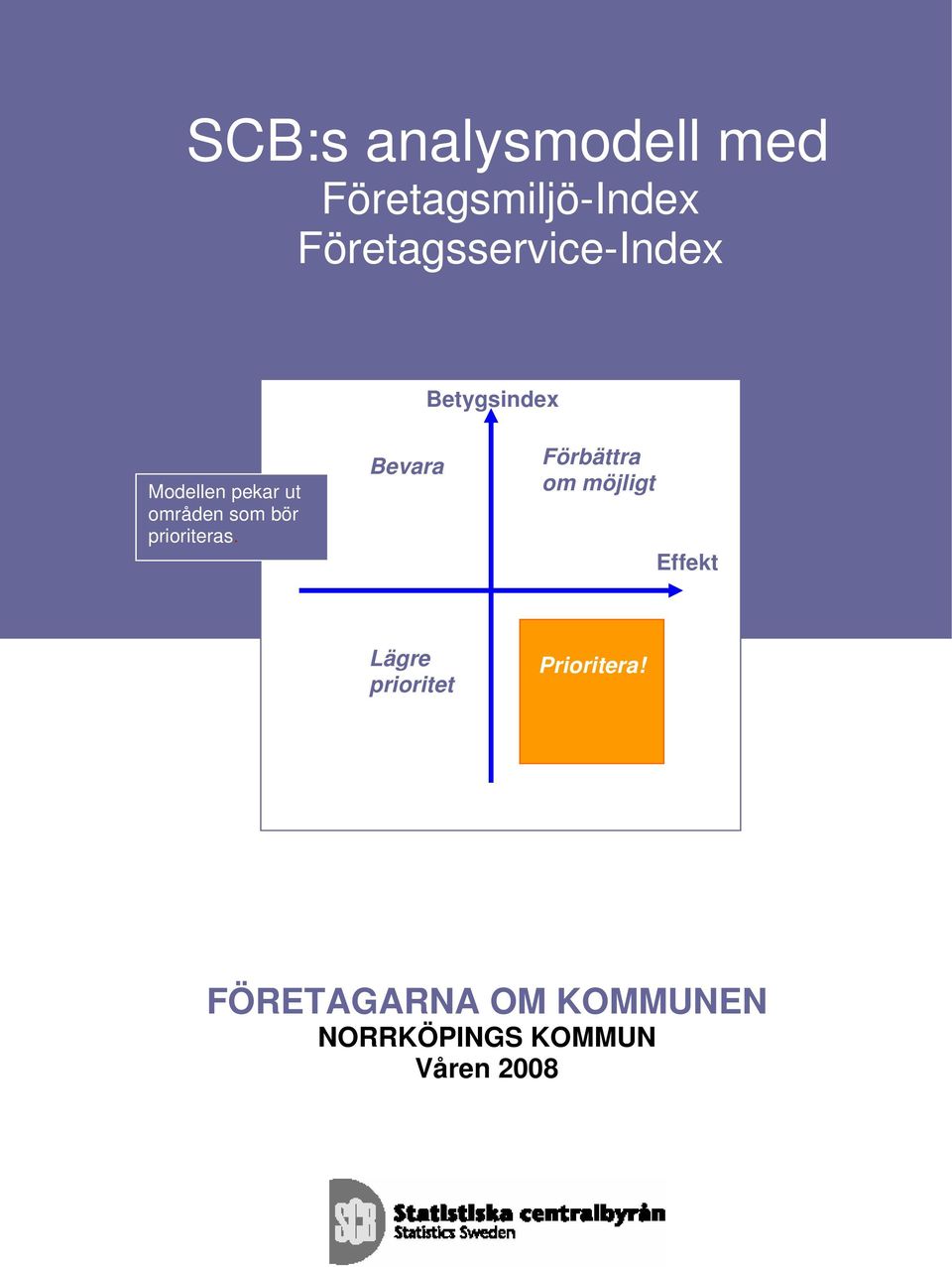 som bör prioriteras.