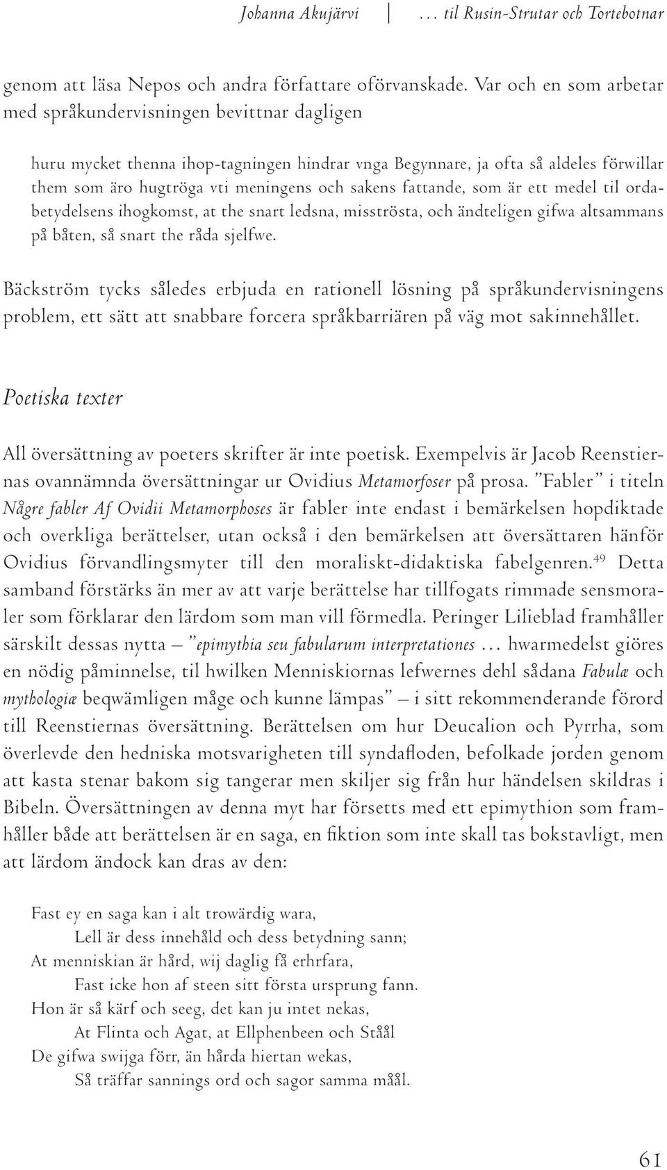 fattande, som är ett medel til ordabetydelsens ihogkomst, at the snart ledsna, misströsta, och ändteligen gifwa altsammans på båten, så snart the råda sjelfwe.