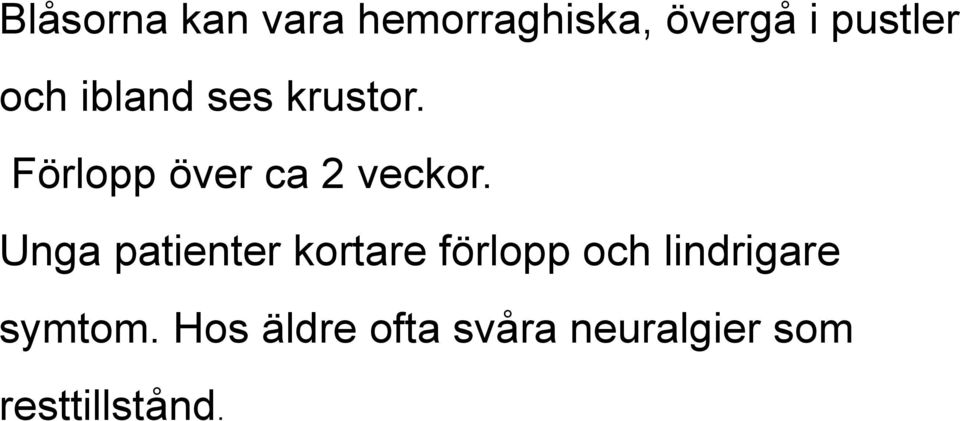 Unga patienter kortare förlopp och lindrigare