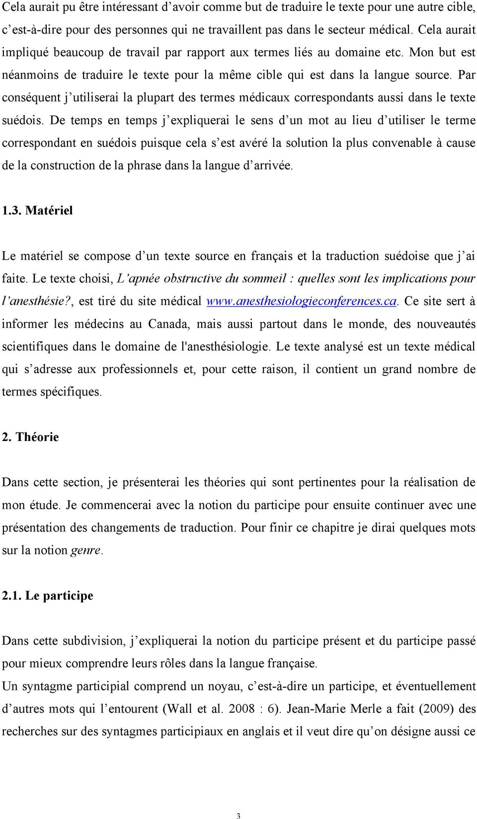 Par conséquent j utiliserai la plupart des termes médicaux correspondants aussi dans le texte suédois.